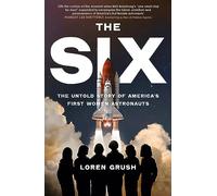The Six: The Untold Story of America's First Women in Space (Loren Grush)