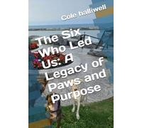 The Six Who Led Us: A Legacy of Paws and Purpose