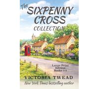 The Sixpenny Cross Collection - LARGE PRINT: Three English village cosy mysteries