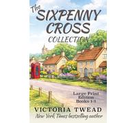 The Sixpenny Cross Collection - LARGE PRINT: Three English village cosy mysteries
