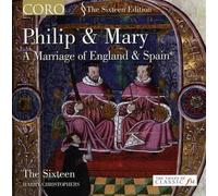 The Sixteen - Philip & Mary, A Marriage Of England And Spain