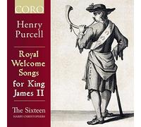The Sixteen - Royal Welcome Songs for King James II