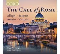 The Sixteen - The Call of Rome: Music by Allegri, F. Anerio, Josquin and Victoria