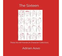 The Sixteen: These Are All Friends (A Character Collection) (Little Hands, Big Stories)