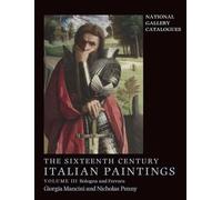 The Sixteenth Century Italian Paintings: Volume III: Ferrara and Bologna (National Gallery London)