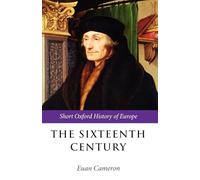 The Sixteenth Century (Short Oxford History of Europe) (The Short Oxford History of Europe)