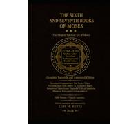 The Sixth and Seventh Books of Moses - Critical Edition: Complete Facsimile and Annotated Edition · Seals, 72 Angels with Psalms, Twelve Tables, ... (Biblioteca de Grimorios Históricos)