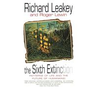 The Sixth Extinction: Patterns of Life and the Future of Humankind