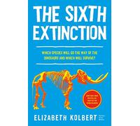 The Sixth Extinction (young readers adaptation): An Unnatural History