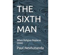 THE SIXTH MAN: When Religion Replaces Union: 2 (The Samaritan Well)