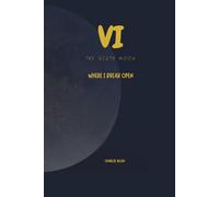 The sixth moon: Where I break open: 6 (The thirtheen Moons)