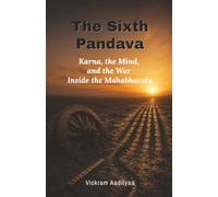 The Sixth Pandava: Karna, the Mind, and the War Inside the Mahabharata