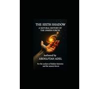 The Sixth Shadow: A Natural History of the Unseen Forces