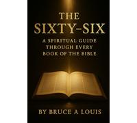 The Sixty-Six: A Spiritual Guide Through Every Book of the Bible