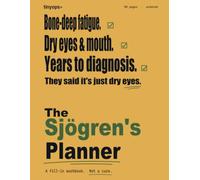 The Sjögren's Planner: A Fill-In Dryness, Fatigue & Symptom Workbook - Daily Tracker, Whole-Body Symptom Map, Flare Diary & Doctor Visit Prep for Sjögren's Syndrome, Dry Eyes & Chronic Fatigue