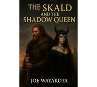 The Skald and the Shadow Queen: A Song of Frost and Stone (Word-Weaver Sagas)