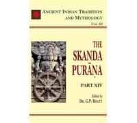 The Skanda Purana (Part 14): Ancient Indian Tradition and Mythology Volume 62