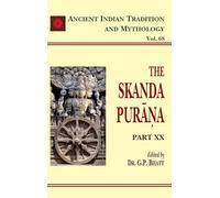 The Skanda Purana (Part 20): Ancient Indian Tradition and Mythology Volume 68