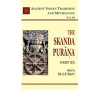The Skanda Purana: v. 68, Pt. 20 (Ancient Indian Tradition and Mythology, v. 68, Pt. 20)