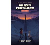 The Skate Park Shadow (The Kelly Brothers Mysteries)