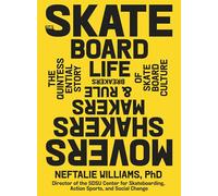 The Skateboard Life: The Movers, Shakers, Makers & Rulebreakers Driving Skateboarding Culture: Movers, Shakers, Makers & Rulebreakers: The Quintessential Story of Skateboard Culture
