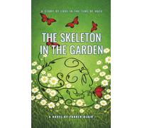 The Skeleton in the Garden: A story of love in the time of hate