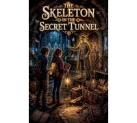 The Skeleton in the Secret Tunnel: 28 (Scary Bedtime Stories for Kids)