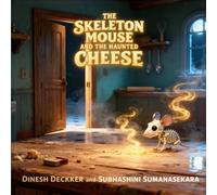 The Skeleton Mouse and the Haunted Cheese: Halloween Story for Kids 6-10