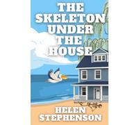 The Skeleton Under the House: An Australian Coastal Cozy Mystery Book 8 (Silver Gum Cove)