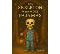 The Skeleton Who Wore Pajamas