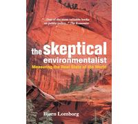The Skeptical Environmentalist: Measuring the Real State of the World