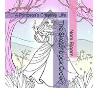 The Sketchbook Crown: A Princess's Creative Life (Coloring Books)