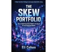 The Skew Portfolio: How to Build Generational Wealth in the Age of AI and Humanoid Robots
