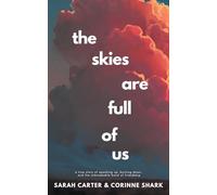 The Skies Are Full of Us: A True Story of Speaking Up, Burning Down, and the Unbreakable Bond of Friendship