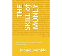THE SKILL of MONEY: Understanding, Earning, and Mastering the Energy of Wealth