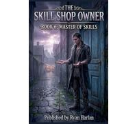 The Skill Shop Owner - Book 6: Master of Skills