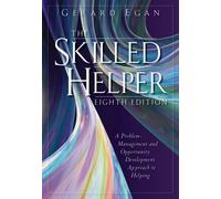 The Skilled Helper: A Problem Management and Opportunity Development Approach to Helping by Gerard Egan (2006-07-28)