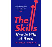 The Skills: How to Win at Work