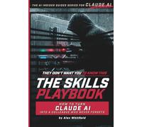 The Skills Playbook: How to Turn Claude into a Colleague Who Never Forgets (The AI Insider Guides)