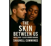 The Skin Between Us: White Men - Black Women