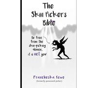 The Skin Picker's Bible: A short, snappy guide to overcoming skin picking disorder. (The Skin Picker's Bible II Edition)