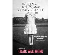 The Skin We Feel Most Comfortable In: A Collection of Short Stories