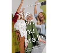 The Skin You Are In: Modern Skin Wisdom for a Radiant, Resilient You