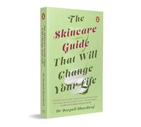 The Skincare Guide That Will Change Your Life: Dr Deepali Bhardwaj’s Practical Guide to Healthy Skin, Skincare Routines, and Long-Term Skin Health