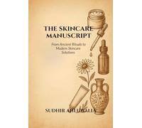 The Skincare Manuscript: From Ancient Rituals to Modern Skincare Solutions