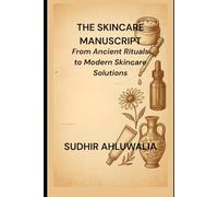 The Skincare Manuscript: From Ancient Rituals to Modern Skincare Solutions: 3 (Connecting science to the Bible)