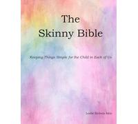 The Skinny Bible: Keeping Things Simple for the Child in Each of Us