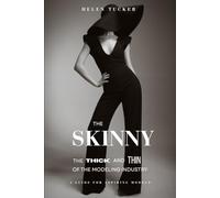 The Skinny: The Thick and Thin of the Modeling Business: A guidebook for aspiring models
