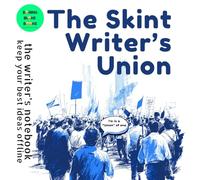 The Skint Writer's Union: keep your best ideas offline (Boring Bloke Books)