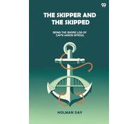 The Skipper And The SkippedBeing The Shore Log Of Cap'n Aaron Sproul (Edition1)